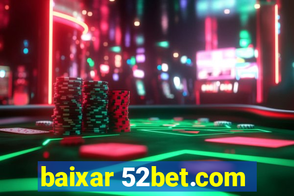 baixar 52bet.com